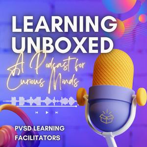 Learning Unboxed: A Podcast for Curious Minds