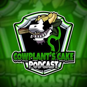 Cowplant's Cake Podcast