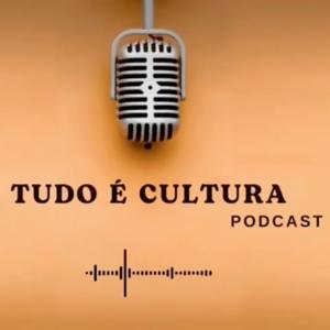 Tudo é Cultura
