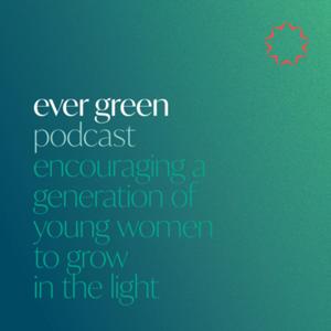 Ever Green Podcast: Stories of the Light