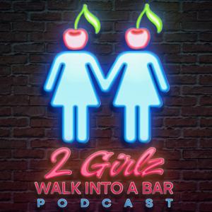 2 GIRLZ WALK INTO A BAR