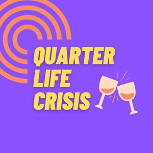 Quarter Life Crisis