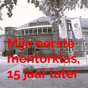 Mijn eerste mentorklas, 15 jaar later
