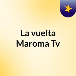 La vuelta Maroma Tv