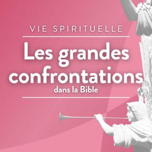 Les grandes confrontations dans la bible