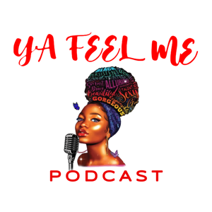 Ya Feel Me Podcast