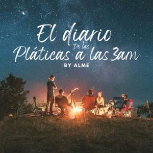 El diario de las pláticas a las 3 a.m.