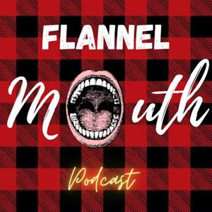 Flannel Mouth Podcast