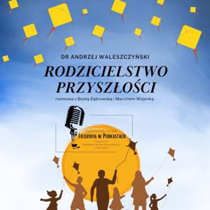Rodzicielstwo przyszłości - dr Andrzej Waleszczyński