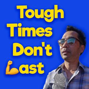 Tough Times Don't Last