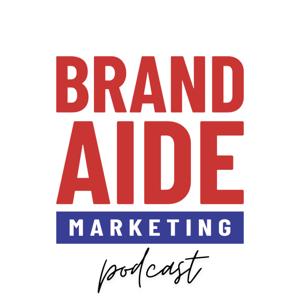 Brand Aide Marketing Podcast
