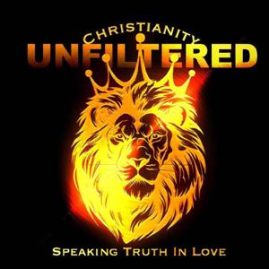 Christianity Unfiltered