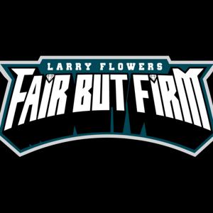 Fair But Firm with Larry Flowers