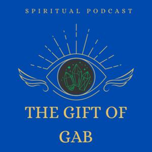 The Gift of Gab Spiritual Podcast