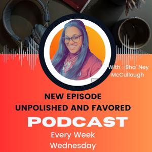 Unpolished and Favored