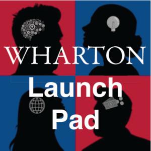 Wharton Launch Pad by The Wharton School - Professor Karl Ulrich and Shasta Ventures - Rob Coneybeer