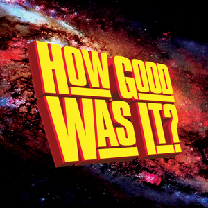 How Good Was It?
