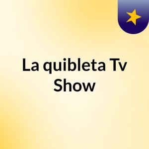 La quibleta Tv Show