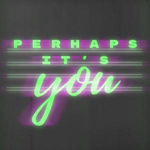 Perhaps It's You by An Unofficial Unsolved Mysteries Podcast