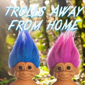 Trolls Away From Home