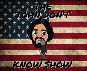 The John Don’t Know Show