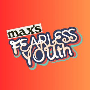 MAX'S FEARLESS YOUth