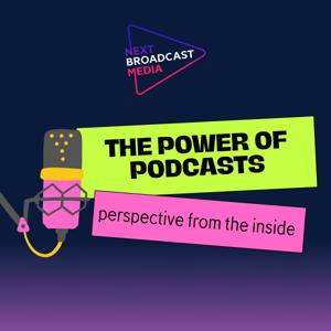 Power of Podcasts: Persepctive from the Inside