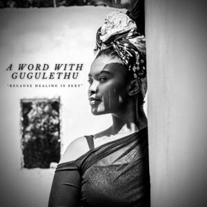 A Word with Gugulethu