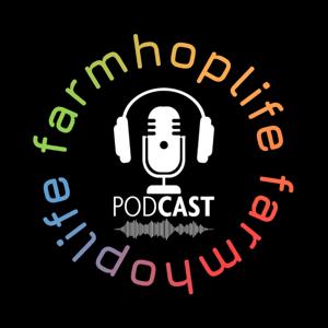 FarmHopLife Podcast