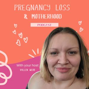 Pregnancy Loss and Motherhood Podcast