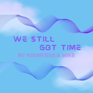 We Still Got Time