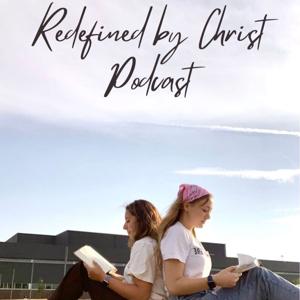 Redefined by Christ Podcast
