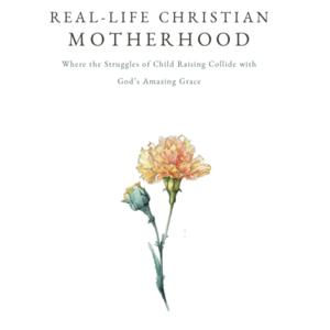 Real-life Christian Motherhood