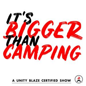 It’s BIGGER Than Camping