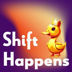 Shift Happens