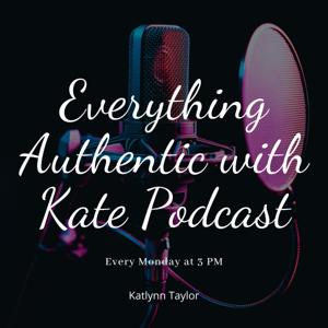 Everything Authentic With Kate