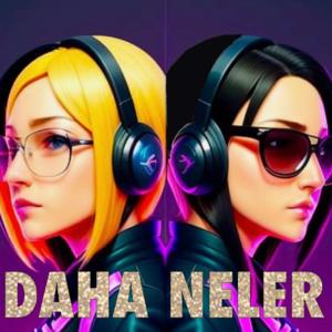 Daha Neler