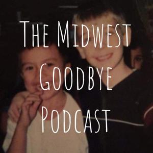 The Midwest Goodbye Podcast