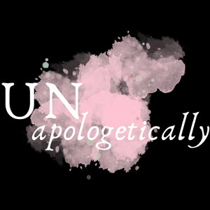 Unapologetically...