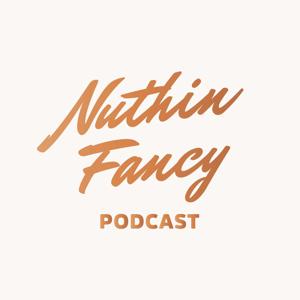 Nuthin Fancy Podcast
