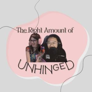 The Right Amount of Unhinged