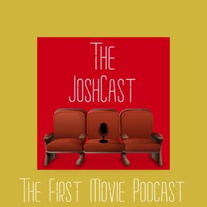 The JoshCast: The First Movie Podcast