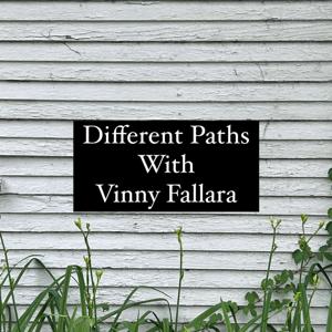 Different Paths with Vinny Fallara