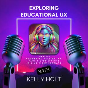 Exploring Educational UX: Augmented Reality (AR) Face Filter Effects in Live, Video Formats, Part 1 of 2 Episodes