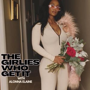 The Girlies Who Get It Podcast