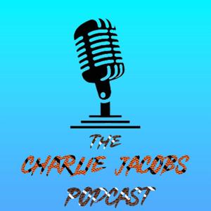The Charlie Jacobs Podcast