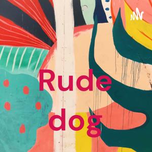 Rude dog