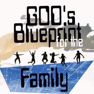 Truth Encounter: God's Blueprint for the Family