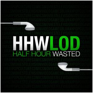 Half Hour Wasted Podcast by HHWLOD Podcast Network