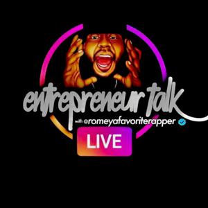 Entrepreneur Talk Live with 
@romeyafavoriterapper